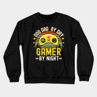 Dog dad Lover by Day Gamer By Night For Gamers Crewneck Sweatshirt